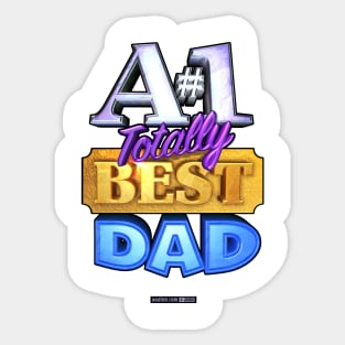 A#1 TOTALLY BEST DAD TShirt - Great Birthday Gift Idea! Sticker